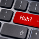 Image for article titled Literally Everyone In The World Knows What You Mean When You Say 'Huh'